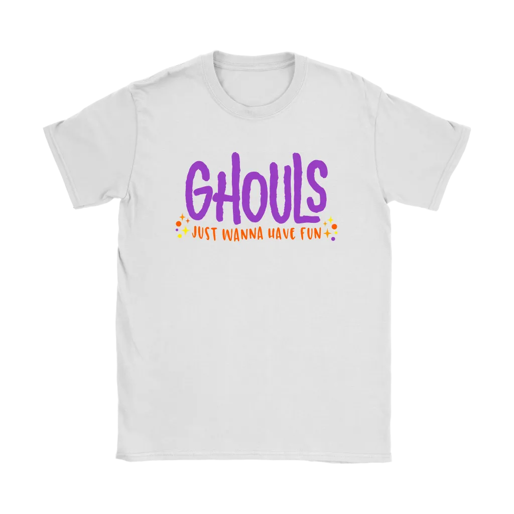 Women's Halloween T-Shirt GHOULS Just Wanna Have Fun